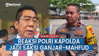 Tanggapan Polri ada Kapolda Jadi Saksi Ganjar-Mahfud, Ingatkan Ketegasan Kapolri