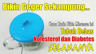 BIKIN SEMUA KAGET, PADAHAL CUMA MINUM INI KOLESTEROL DAN DIABATES MINGGAT