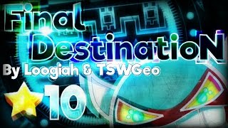 Geometry Dash 2.0 - [#4] Fail Gate 8) 'Final Destination' 100% COMPLETE By Loogiah & KSWGeo [DEMON]