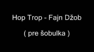 Hop Trop- Fajn Džob