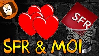 SFR & MOI : UNE HISTOIRE D'AMOUR ... OU PAS !