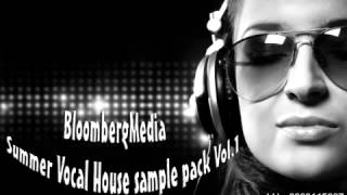 BloombergMedia - Summer Vocal House sample pack Vol.1