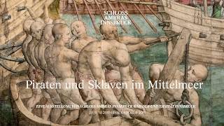 Piraten und Sklaven im Mittelmeer - Sonderausstellung in Schloss Ambras, Innsbruck