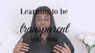 LET'S TALK | TRANSPARENCY | LEARNING TO BE HONEST