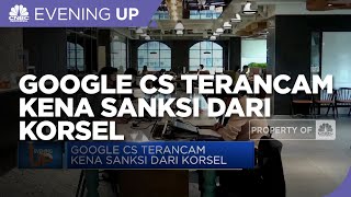 Google Cs Terancam Kena Sanksi dari Korsel