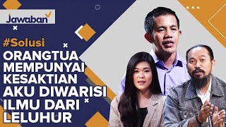 #Solusi | DARI KECIL DIAJARKAN HAL MISTIS, SAYA DIWARISI ILMU DARI LELUHUR