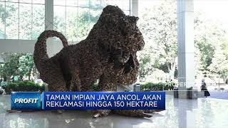 Ancol Kantongi Izin Reklasmasi 150 Hektar dari Anies Baswedan
