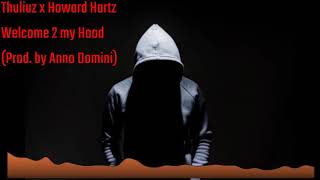 Thuliuz x Howard Hartz - Welcome 2 my Hood (prod. by Anno Domini Beats)