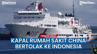 Diundang Militer Indonesia, Kapal Rumah Sakit Angkatan Laut China Peace Ark Berlayar ke Indonesia