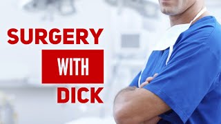 Surgery with Dick 1