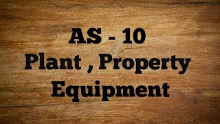 AS - 10, Plant,Property & Equipment, CA IPCC, 
CA Final, CA Magic