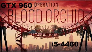 Rainbow Six Siege : Blood Orchid - Benchmark / Max Settings - GTX 960/i5-4460