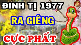 Đinh Tị 1977 Sau Tết 2022, LỘC RƠI Trúng Đầu Đổi Đời Phất Lên Như Vũ Bão CỰC GIÀU