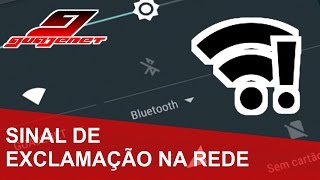 Sinal de exclamação na rede do Celular - Como resolver sem Root