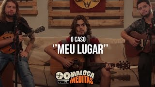 Meu Lugar - O Caso (Festival Online Maloca Inéditas)