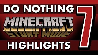 What if You Do Nothing? - Minecraft: Story Mode (Episode 7) SPOILERS!