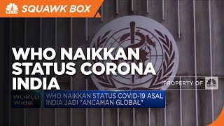 WHO Naikkan Status Covid-19 Asal India jadi "Ancaman Global"