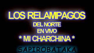 LOS RELAMPAGOS - MI CHARCHINA