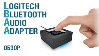 Обзор Logitech Bluetooth Audio Adapter