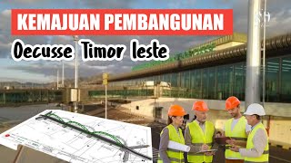Kemajuan Pembangunan di OECUSSE Timor Leste