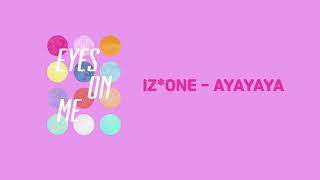IZ*ONE (아이즈원) - AYAYAYA [Cleaner Audio Ver.]