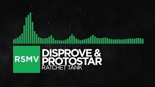 [Glitch Hop or 110 BPM] - Disprove & Protostar - Ratchet Tank