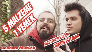 ORKUN IŞITMAK ile 5 MALZEME 1 YEMEK / Masterchef Uğur / #randommutfak