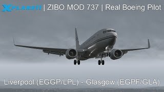 X-Plane 11 - ZIBO MOD 737 - REAL BOEING PILOT - Full Flight Tutorial - (Liverpool - Glasgow)