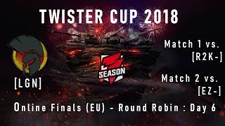 Twister Cup 2018 - Online Finals (EU) - Round Robin : Day 6 [LGN]