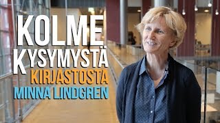 Kolme kysymystä kirjastosta – Minna Lindgren