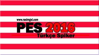 PES 2016 TÜRKÇE SPİKER YAPMA! (2018)