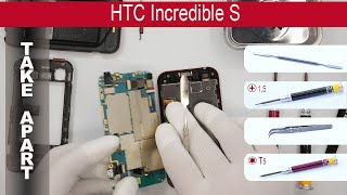 How to disassemble ? HTC Incredible S s710e, Take Apart, Tutorial