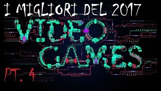 I migliori giochi GIOCATI nel 2017 - pt. 4/4