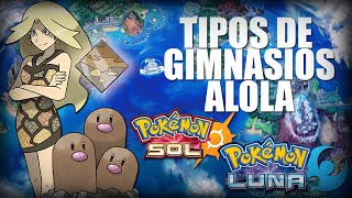 TIPOS EN LOS GIMNASIOS DE ALOLA - TEORÍAS