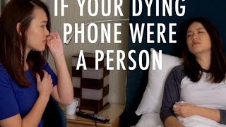 If Your Dying Phone Were A Person