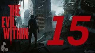 Прохождение The Evil Within (#15) - Вот тут я и сдохну... (ХОРРОР)