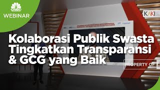 Kolaborasi Publik-Swasta Tingkatkan Transparansi & GCG yang Baik Selama Pandemi - PART 1