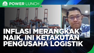 Inflasi Merangkak Naik, Pengusaha Logistik Khawatir Soal Ini!
