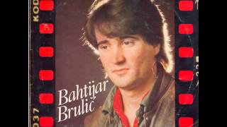 Bahtijar Brulic -Sjedi sa'mnom druze stari