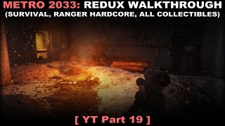 Metro 2033: Redux walkthrough 19 (Survival Ranger Hardcore, All collectibles, No commentary ✔) PC
