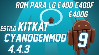ROM LG E400 E400F E400G | Estilo Kitkat | Cyanogenmod 9