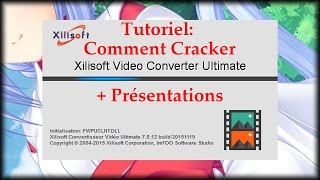 Tutoriel: Comment Cracker Xilisoft Video Converter Ultimate (Toutes Versions) + Présentation