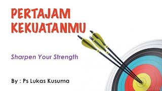 PERTAJAM KEKUATANMU - Pdt. Lukas Kusuma