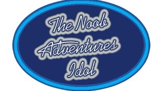 The Noob Adventures Idol: Season 2