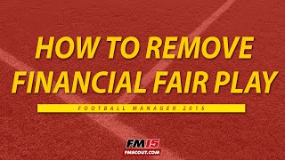 How to remove financial fair play Football Manager 15