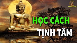 Mỗi Tối Nghe Lời Phật Để Biết Làm Người Thì Nên Học Cách Tĩnh Tâm Trí Tuệ Cao Thâm