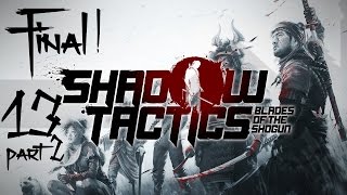 Let's Play Shadow Tactics: Blades of the Shogun (Blind) - Final Mission 2/2: The Death of Noboru