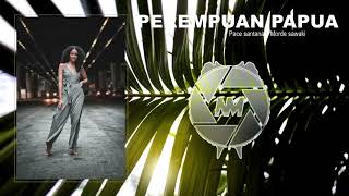 PEREMPUAN PAPUA - PACE SANTANA || MORDE SAWAKI