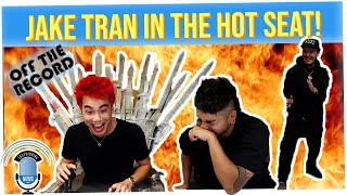Off The Record: Putting Jake Tran in the HOT SEAT!