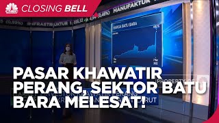 Market Focus: Pasar Khawatirkan Perang & Sektor Batu Bara melesat